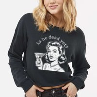 Retro Is He Dead Yet Anti Fascism Cropped Pullover Crew