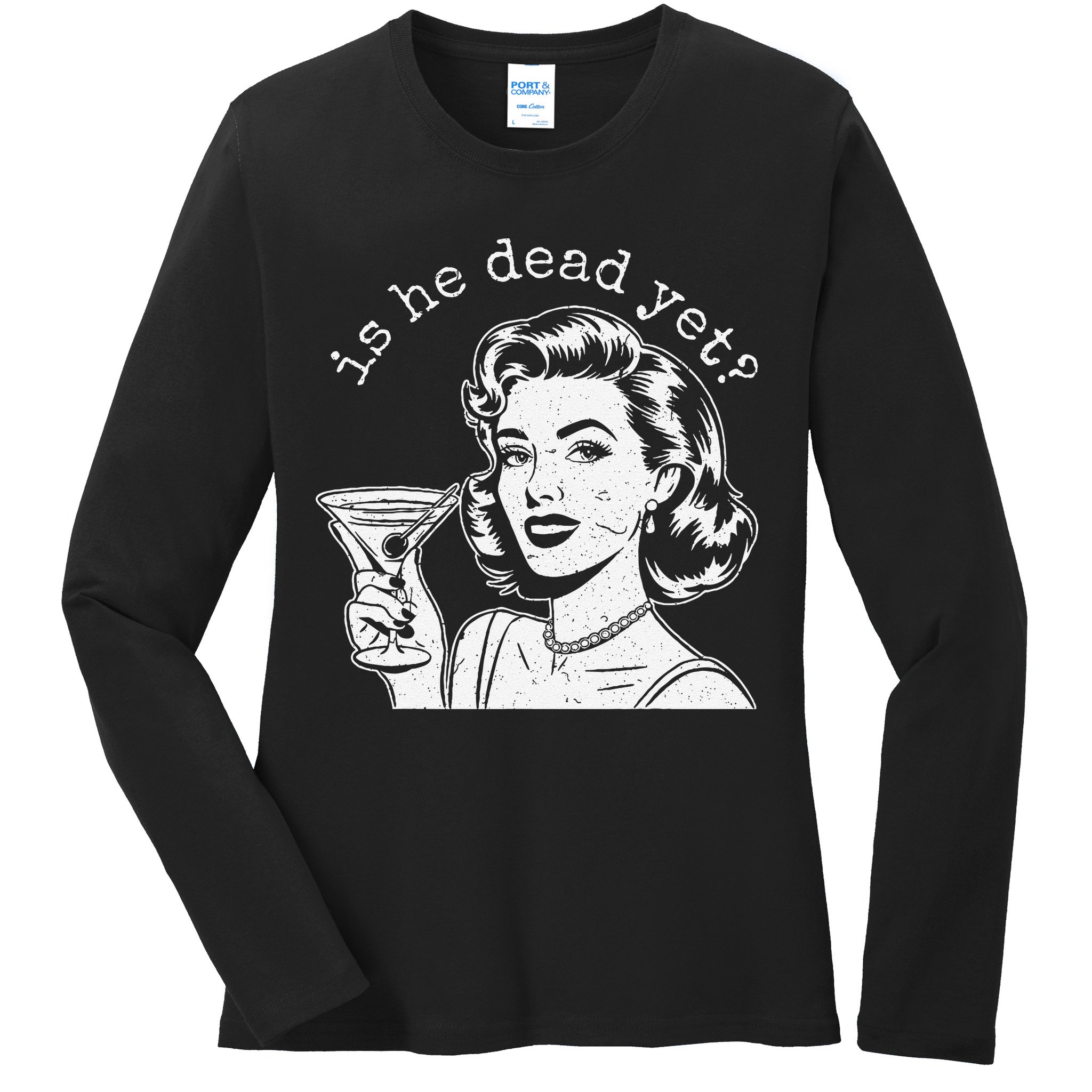 Retro Is He Dead Yet Anti Fascism Ladies Long Sleeve Shirt