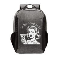 Retro Is He Dead Yet Anti Fascism Vector Backpack