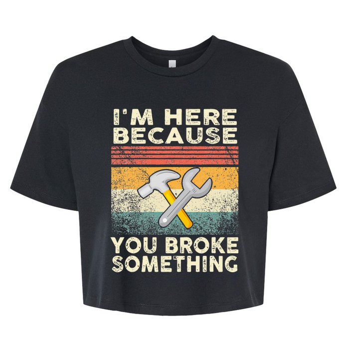 Retro I'm Here Because You Broke Something Mechanic Bella+Canvas Jersey Crop Tee