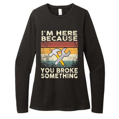 Retro I'm Here Because You Broke Something Mechanic Womens CVC Long Sleeve Shirt