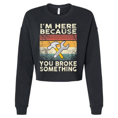 Retro I'm Here Because You Broke Something Mechanic Cropped Pullover Crew