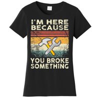 Retro I'm Here Because You Broke Something Mechanic Women's T-Shirt