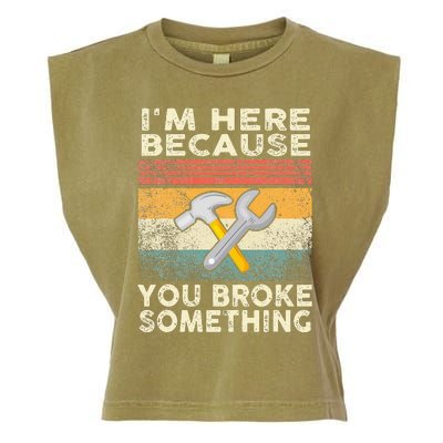 Retro I'm Here Because You Broke Something Mechanic Garment-Dyed Women's Muscle Tee