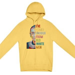 Rbg IVe Heard Enough From Old White Premium Pullover Hoodie