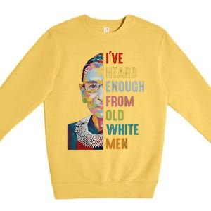 Rbg IVe Heard Enough From Old White Premium Crewneck Sweatshirt