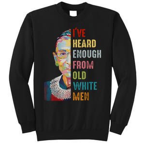 Rbg IVe Heard Enough From Old White Sweatshirt