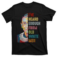 Rbg IVe Heard Enough From Old White T-Shirt