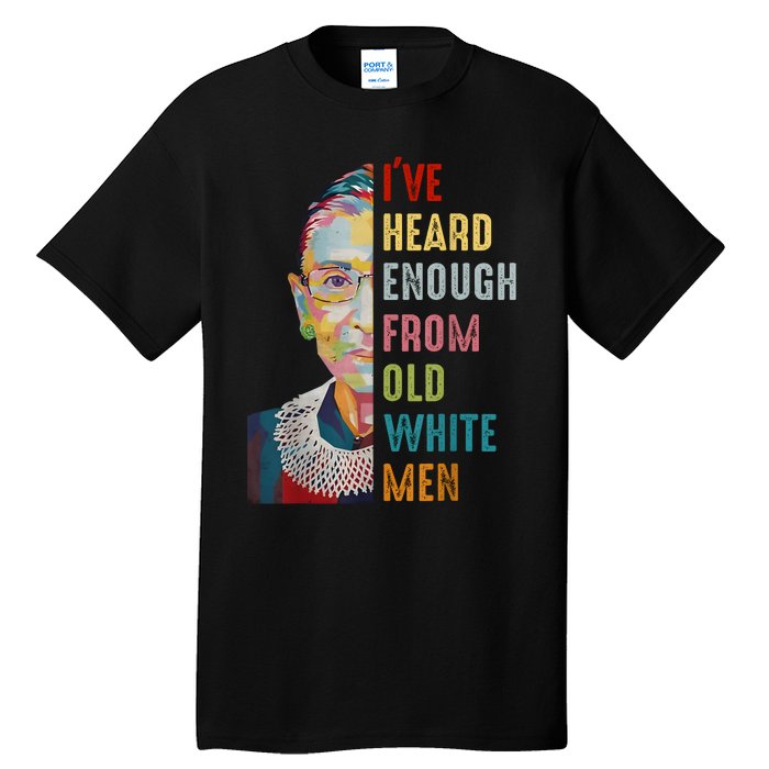 Rbg IVe Heard Enough From Old White Tall T-Shirt