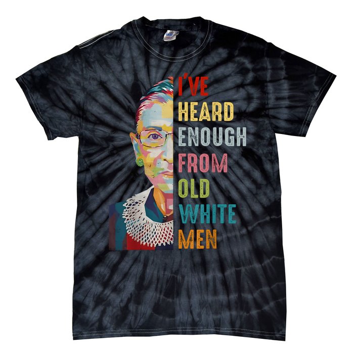 Rbg IVe Heard Enough From Old White Tie-Dye T-Shirt