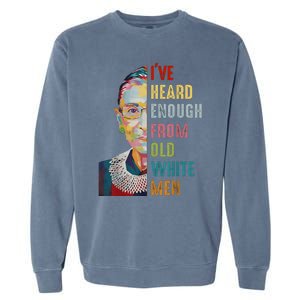 Rbg IVe Heard Enough From Old White Garment-Dyed Sweatshirt