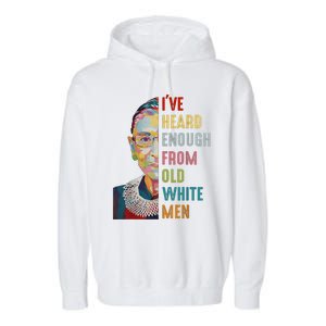 Rbg IVe Heard Enough From Old White Garment-Dyed Fleece Hoodie