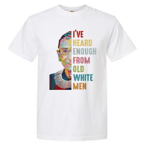 Rbg IVe Heard Enough From Old White Garment-Dyed Heavyweight T-Shirt