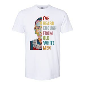 Rbg IVe Heard Enough From Old White Softstyle CVC T-Shirt