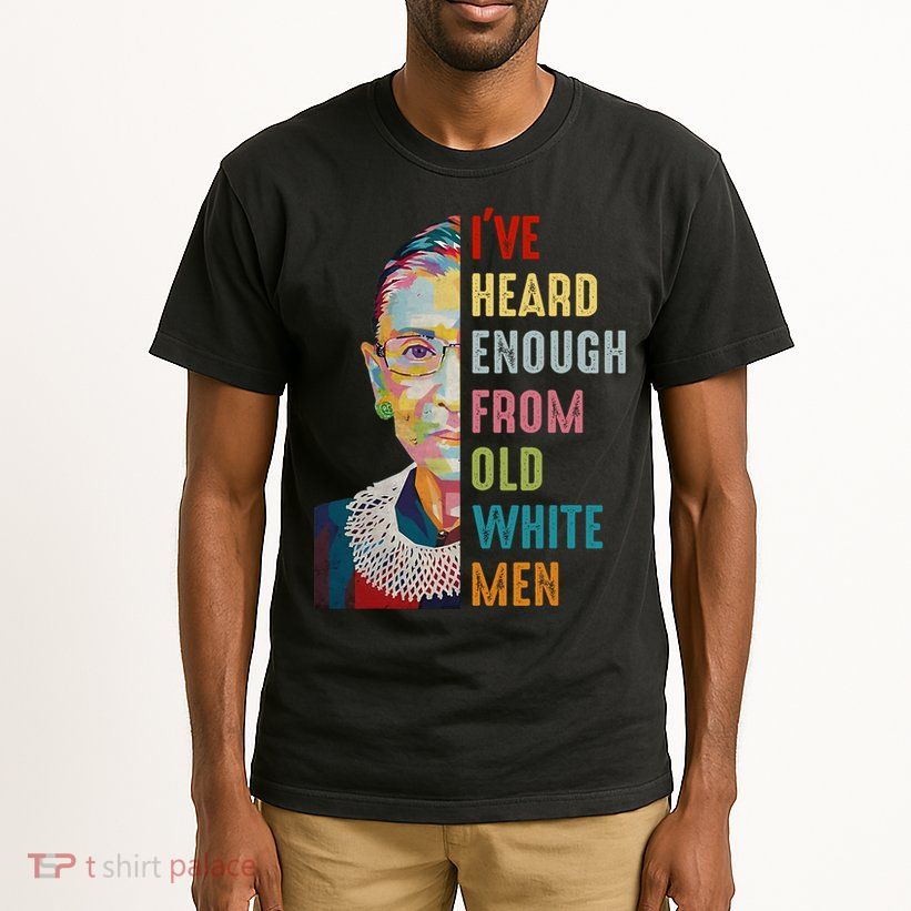 Rbg Ive Heard Enough From Old White Tall T-Shirt