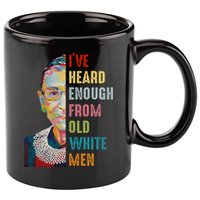 Rbg Ive Heard Enough From Old White 11oz C Handle Ceramic Mug