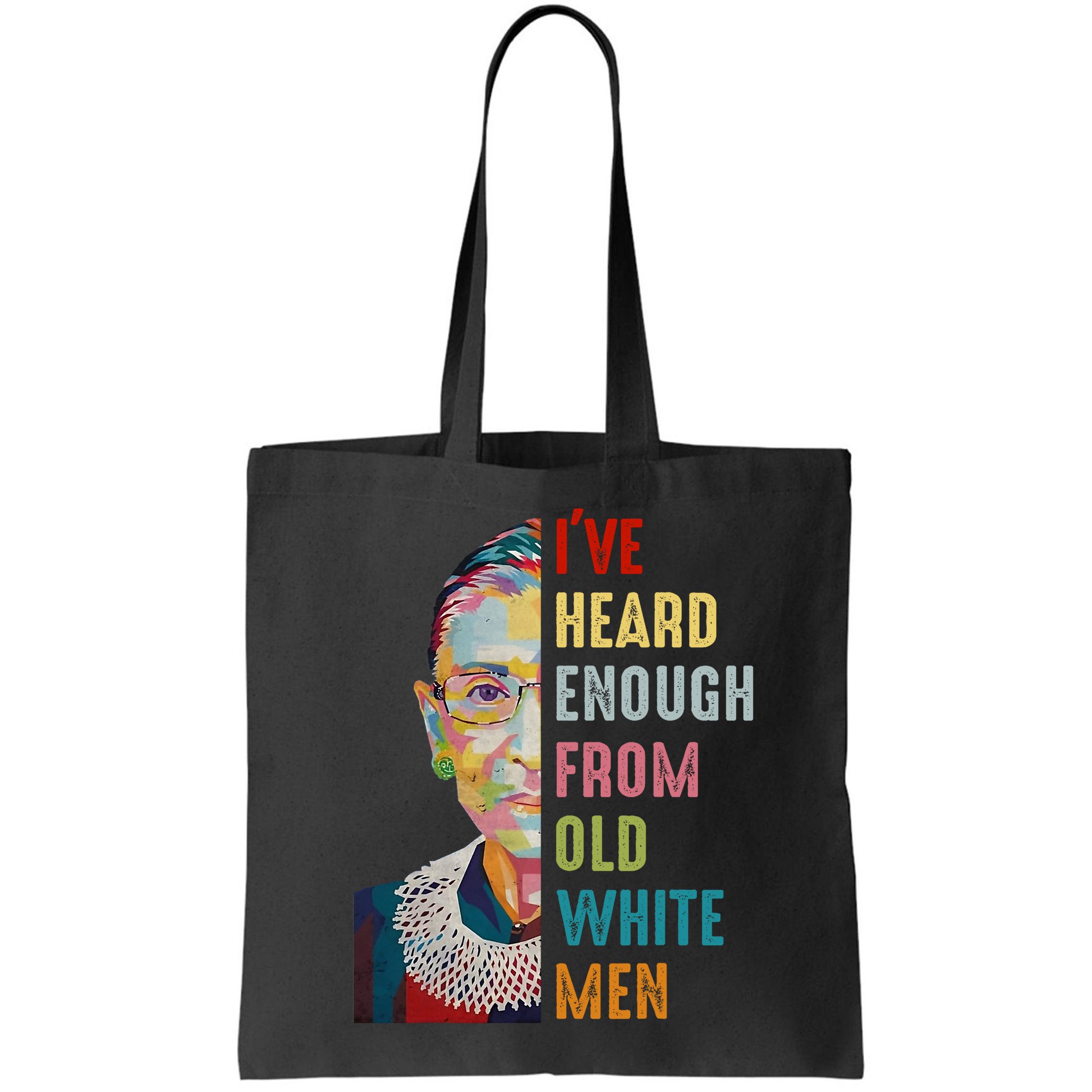 Rbg Ive Heard Enough From Old White Bag