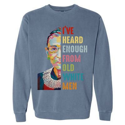 Rbg Ive Heard Enough From Old White Garment-Dyed Sweatshirt