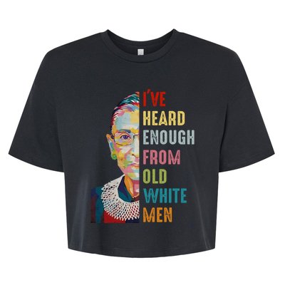 Rbg IVe Heard Enough From Old White Bella+Canvas Jersey Crop Tee