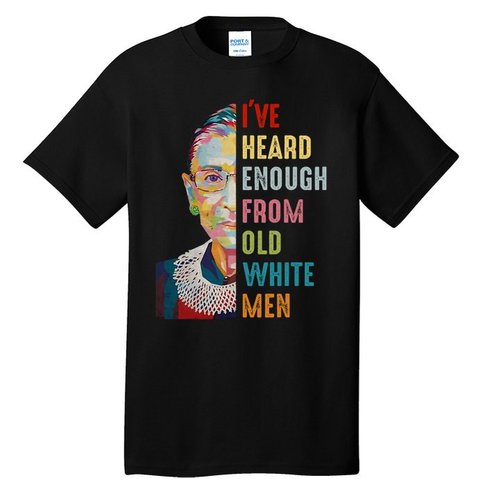 Rbg IVe Heard Enough From Old White Tall T-Shirt