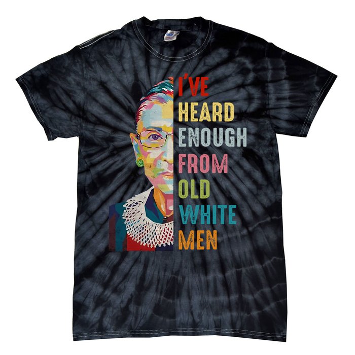 Rbg IVe Heard Enough From Old White Tie-Dye T-Shirt