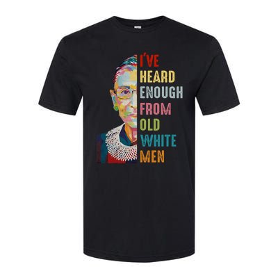 Rbg IVe Heard Enough From Old White Softstyle® CVC T-Shirt