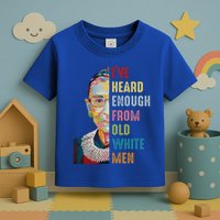 Rbg IVe Heard Enough From Old Toddler T-Shirt