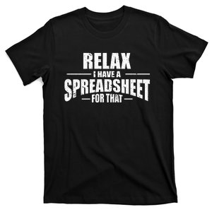 Relax I Have A Spreadsheet For That Funny Accountant CPA T-Shirt