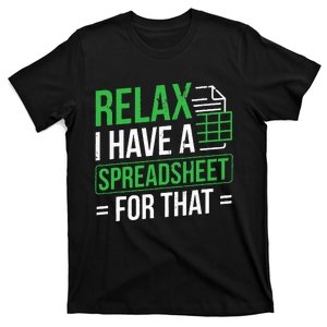 Relax I Have Spreadsheet For That Accountant Spreadsheet T-Shirt