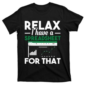 Relax I Have A Spreadsheet For That Accounting Accountant T-Shirt