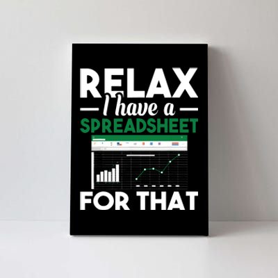 Relax I Have A Spreadsheet For That Accounting Accountant Canvas