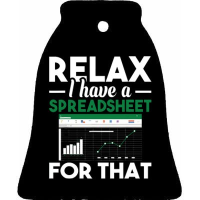 Relax I Have A Spreadsheet For That Accounting Accountant Ceramic Bell Ornament