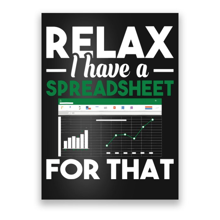 Relax I Have A Spreadsheet For That Accounting Accountant Poster