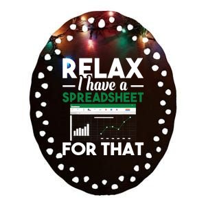 Relax I Have A Spreadsheet For That Accounting Accountant Ceramic Oval Ornament