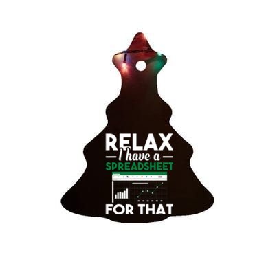 Relax I Have A Spreadsheet For That Accounting Accountant Ceramic Tree Ornament