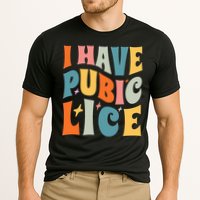 Retro I Have Pubic Lice. Offensive Inappropriate Meme Performance Shirt