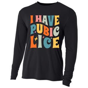 Retro I Have Pubic Lice. Offensive Inappropriate Meme Cooling Performance Long Sleeve Crew