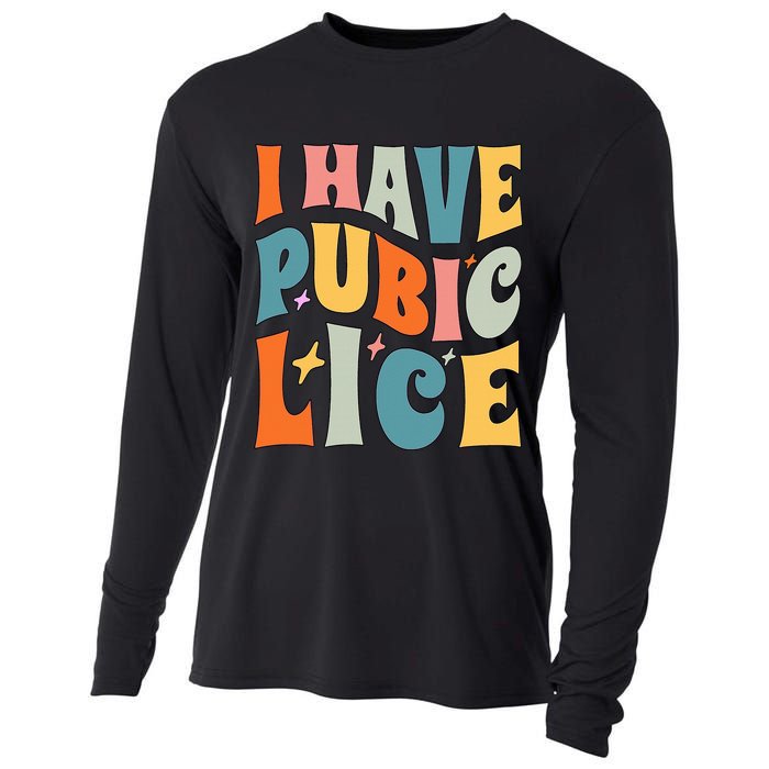 Retro I Have Pubic Lice. Offensive Inappropriate Meme Cooling Performance Long Sleeve Crew