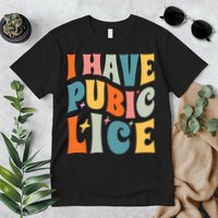 Retro I Have Pubic Lice. Offensive Inappropriate Meme Premium T-Shirt