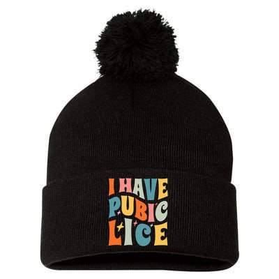 Retro I Have Pubic Lice. Offensive Inappropriate Meme Pom Pom 12in Knit Beanie