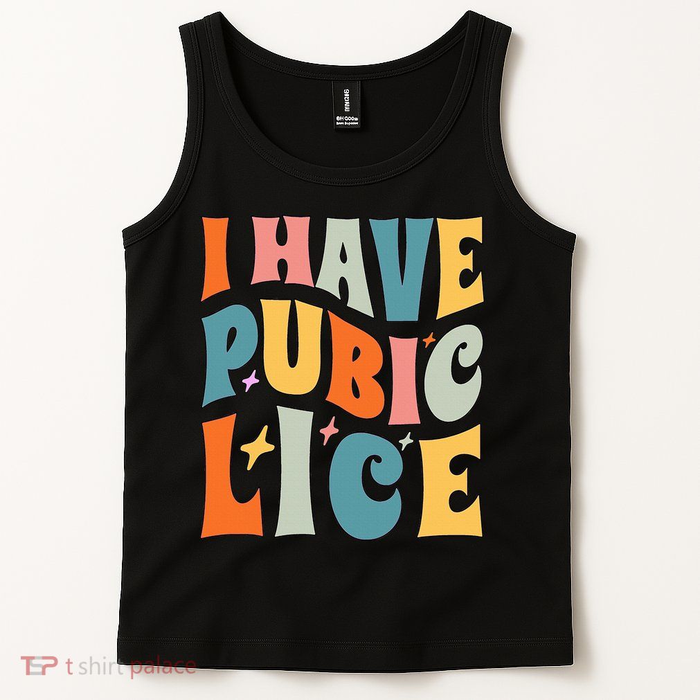 Retro I Have Pubic Lice. Offensive Inappropriate Meme Tank Top