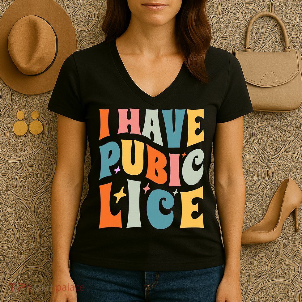 Retro I Have Pubic Lice. Offensive Inappropriate Meme Women's V-Neck T-Shirt