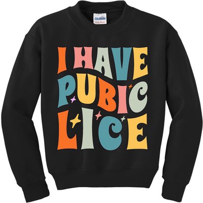 Retro I Have Pubic Lice. Offensive Inappropriate Meme Kids Sweatshirt