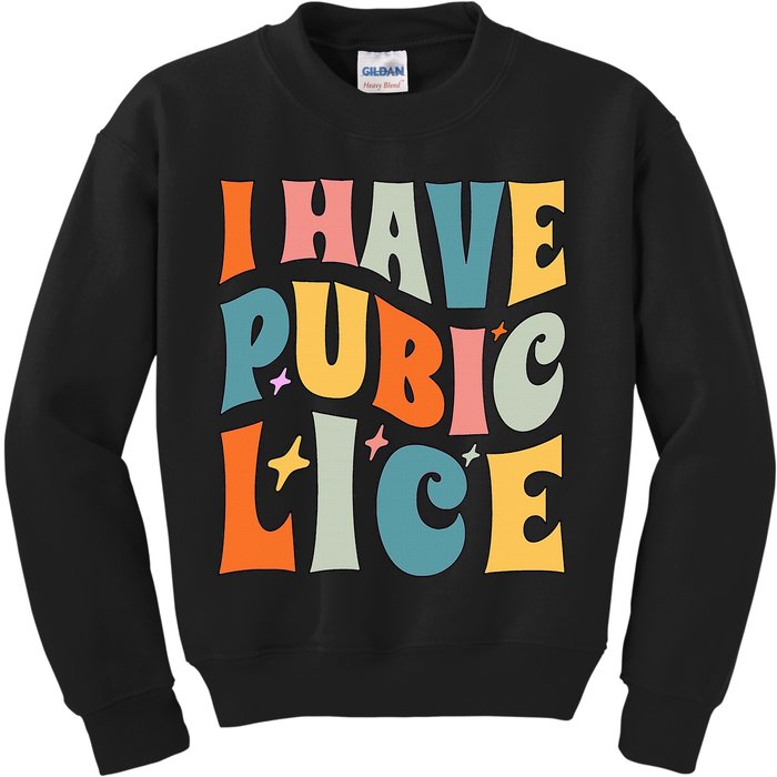 Retro I Have Pubic Lice. Offensive Inappropriate Meme Kids Sweatshirt