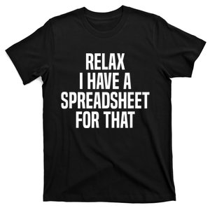 Relax I Have A Spreadsheet For That Actuary T-Shirt