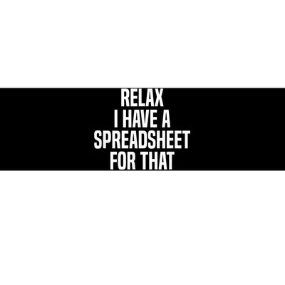 Relax I Have A Spreadsheet For That Actuary Bumper Sticker