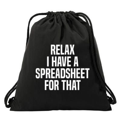 Relax I Have A Spreadsheet For That Actuary Drawstring Bag