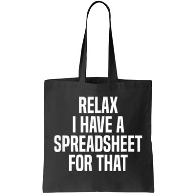 Relax I Have A Spreadsheet For That Actuary Tote Bag