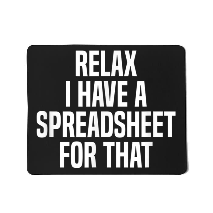 Relax I Have A Spreadsheet For That Actuary Mousepad