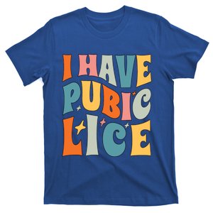 Retro I Have Pubic Lice Offensive Inappropriate Funny T-Shirt